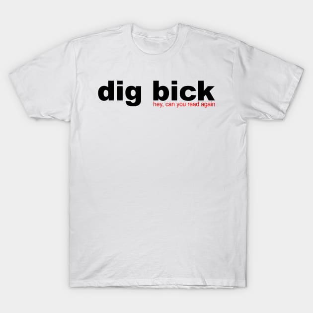 I Got a dig bick T-Shirt by multylapakID